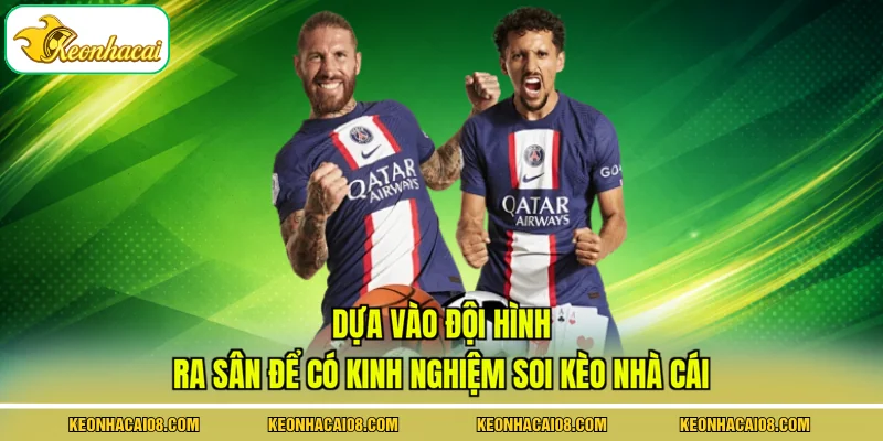 Kinh Nghiệm Soi Kèo Nhà Cái Qua Phân Tích 3 Yếu Tố Thực Tế 2 Dựa vào đội hình ra sân để có kinh nghiệm soi kèo nhà cái