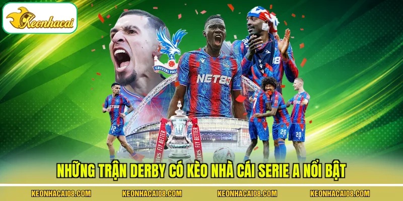 Kèo Nhà Cái Serie A Cho 3 Đội Trong Cuộc Đua Vô Địch 3 Những trận derby có kèo nhà cái Serie A nổi bật